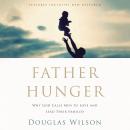 Father Hunger: Why God Calls Men to Love and Lead Their Families Audiobook