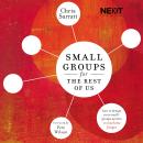 Small Groups for the Rest of Us: How to Design Your Small Groups System to Reach the Fringes Audiobook