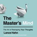 The Master's Mind: The Art of Reshaping Your Thoughts Audiobook