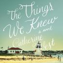 The Things We Knew Audiobook
