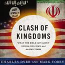Clash of Kingdoms: What the Bible Says about Russia, ISIS, Iran, and the End Times Audiobook