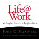 Life@Work: Marketplace Success for People of Faith Audiobook