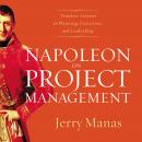 Napoleon on Project Management: Timeless Lessons in Planning, Execution, and Leadership Audiobook