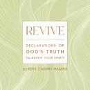 Revive: Declarations of God's Truth to Renew Your Spirit Audiobook