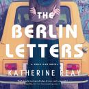 Cover of The Berlin Letters: A Cold War Novel