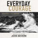 Everyday Courage: 50 Devotions to Build a Bold Faith Audiobook