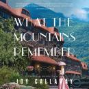 What the Mountains Remember: A Novel Audiobook
