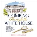 Combing Through the White House: Hair and Its Shocking Impact on the Politics, Private Lives, and Le Audiobook
