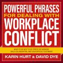 Powerful Phrases for Dealing with Workplace Conflict: What to Say Next to Destress the Workday, Buil Audiobook