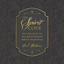 The Spirit Code: 40 Truths About the Holy Spirit That Every Believer Should Know Audiobook