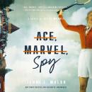 Ace, Marvel, Spy: A Novel of Alice Marble Audiobook