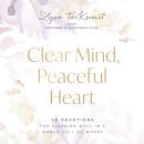 Clear Mind, Peaceful Heart: 50 Devotions for Sleeping Well in a World Full of Worry Audiobook