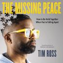 The Missing Peace: How to Be Held Together When You’re Falling Apart Audiobook