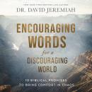 Encouraging Words for a Discouraging World: 10 Biblical Promises to Bring Comfort in Chaos Audiobook