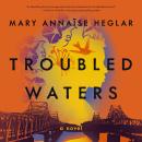 Troubled Waters: A Novel Audiobook