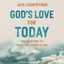 God's Love for Today: 100 Devotions to Draw You Closer to God Audiobook