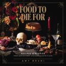 Food to Die For: Recipes and Stories from America's Most Legendary Haunted Places Audiobook