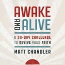 Awake and Alive: A 30-Day Challenge to Revive Your Faith (30 Daily Devotions) Audiobook