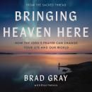 Bringing Heaven Here: How The Lord's Prayer Can Change Your Life and Our World Audiobook