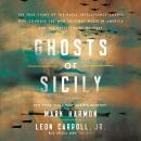 Ghosts of Sicily: The True Story of the Naval Intelligence Agents Who Courted the Mob to Fight Nazis in America and the Battlefields of Italy Audiobook