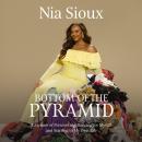 Bottom of the Pyramid: A Memoir of Persevering, Dancing for Myself, and Starring in My Own Life Audiobook
