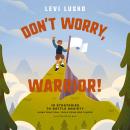 Cover of Don't Worry, Warrior!: 10 Strategies to Battle Anxiety Using Practical Tools from God's Word