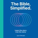 The Bible, Simplified: Learn the Story, Live the Story Audiobook