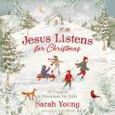 Jesus Listens for Christmas: 25 Prayers and Devotions for Kids Audiobook