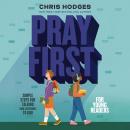 Pray First for Young Readers: Simple Steps for Talking (and Listening) to God Audiobook