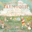 Our Friendly Farmhouse Audiobook
