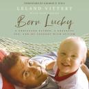 Born Lucky: A Dedicated Father, A Grateful Son, and My Journey with Autism Audiobook