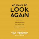 The 40 Days to Look Again: A Devotional to Embrace Your Worth, Reclaim Your Hope, and Run with Confidence Audiobook