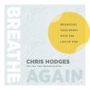 Breathe Again: Reigniting Your Spirit with the Life of God Audiobook