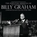 The Essential Sermons of Billy Graham, Volume Two: Collected Sermons from the 1970s-1980s Audiobook
