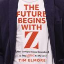 The Future Begins with Z: Nine Strategies to Lead Generation Z as They Disrupt the Workplace Audiobook