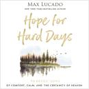 Hope for Hard Days: 90 Reflections of Comfort, Calm, and the Certainty of Heaven (A Daily Devotional Audiobook
