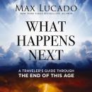 What Happens Next: A Traveler’s Guide Through the End of This Age Audiobook