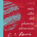 Más allá del planeta silencioso: Libro 1 de La trilogía cósmica Audiobook