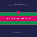 A Simplified Life: Tactical Tools for Intentional Living Audiobook