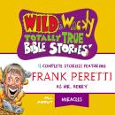 Wild and  Wacky Totally True Bible Stories - All About Miracles Audiobook