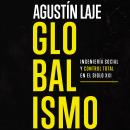 [Spanish] - Globalismo: Ingeniería social y control total en el siglo XXI Audiobook