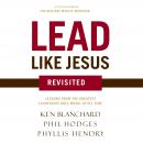 Lead Like Jesus Revisited: Lessons From the Greatest Leadership Role Model of All Time Audiobook