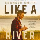 Cover of Like a River: Finding the Faith and Strength to Move Forward after Loss and Heartache