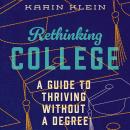 Rethinking College: A Guide to Thriving Without a Degree Audiobook