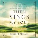 Then Sings My Soul Special Edition: 150 Christmas, Easter, and All-Time Favorite Hymn Stories Audiobook