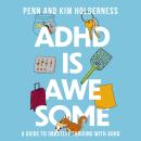 ADHD is Awesome: A Guide to (Mostly) Thriving with ADHD Audiobook