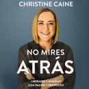 [Spanish] - No mires atrás: Liberarse y avanzar con pasión y propósito Audiobook