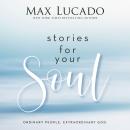Stories for Your Soul: Ordinary People. Extraordinary God. Audiobook