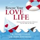 Rescue Your Love Life: Changing the 8 Dumb Attitudes and   Behaviors That Will Sink Your Marriage Audiobook