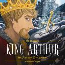 King Arthur - Kid Classics: The Illustrated Just-for-Kids Edition Audiobook